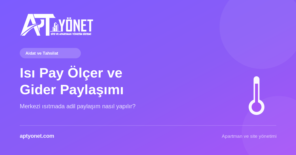 Isı Pay Ölçer Nedir? Merkezi Isıtma Gider Paylaşımı Nasıl Yapılır? — kapak görseli