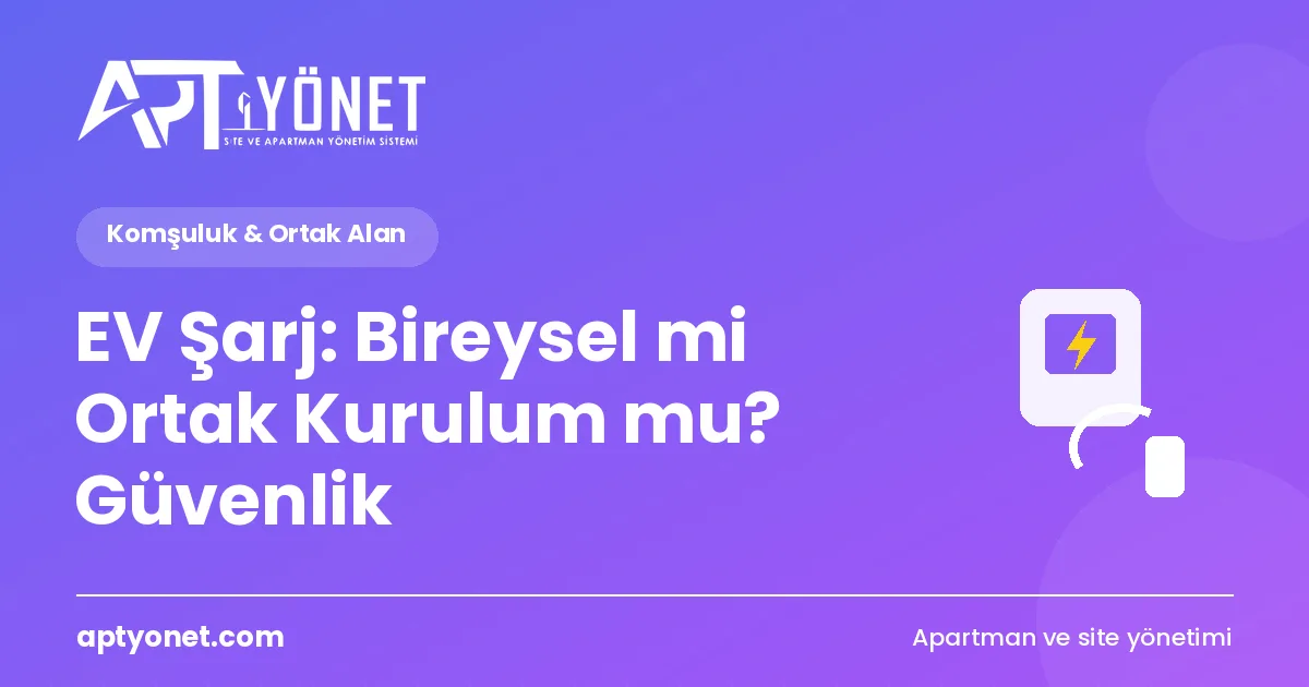 EV Şarj: Bireysel mi Ortak Kurulum mu? Güvenlik — kapak görseli