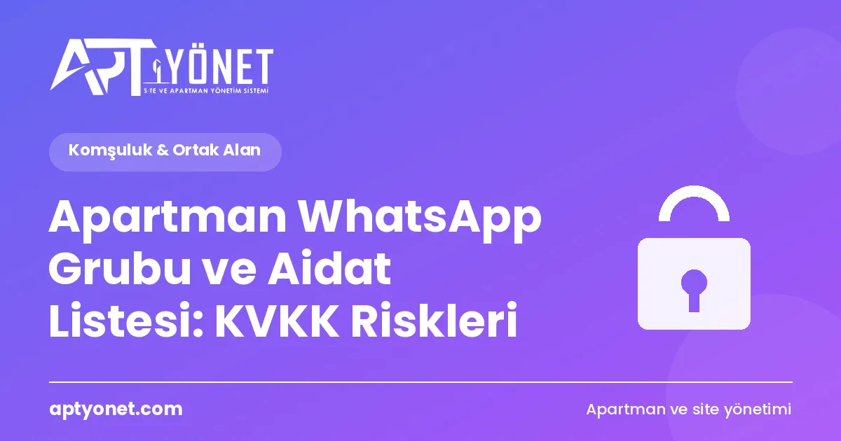 Apartman WhatsApp Grubu ve Aidat Listesi: KVKK Riskleri — kapak görseli