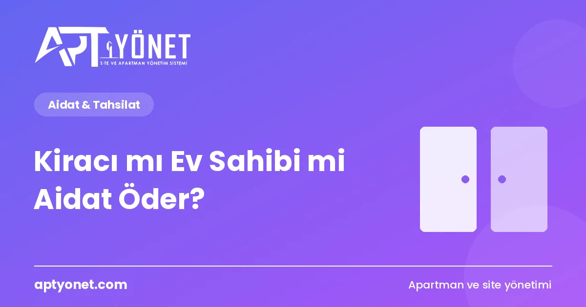 Kiracı mı Ev Sahibi mi Aidat Öder? Sorumluluk Kimde? — kapak görseli
