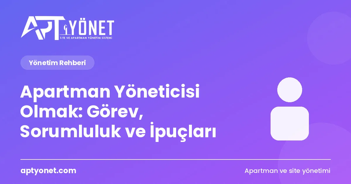 Apartman Yöneticisi Olmak: Görev, Sorumluluk ve İpuçları — kapak görseli