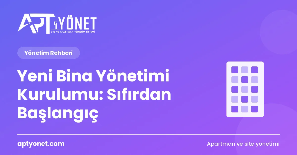 Yeni Bina Yönetimi Kurulumu: Sıfırdan Başlangıç — kapak görseli