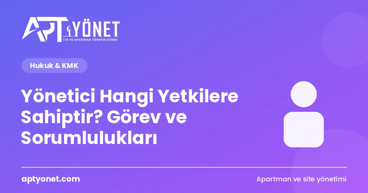 Yönetici Hangi Yetkilere Sahiptir? Görev ve Sorumlulukları — kapak görseli